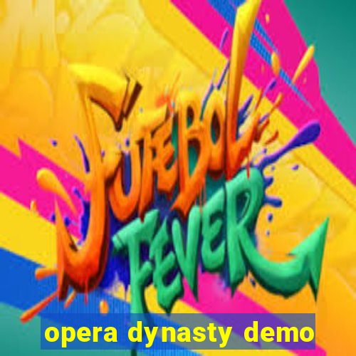 opera dynasty demo